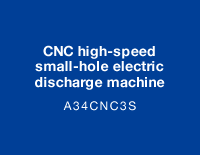 CNC high-speed small-hole electric discharge machine A34CNC3S