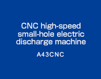 CNC high-speed small-hole electric discharge machine A43CNC