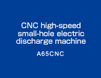 CNC high-speed small-hole electric discharge machine A65CNC